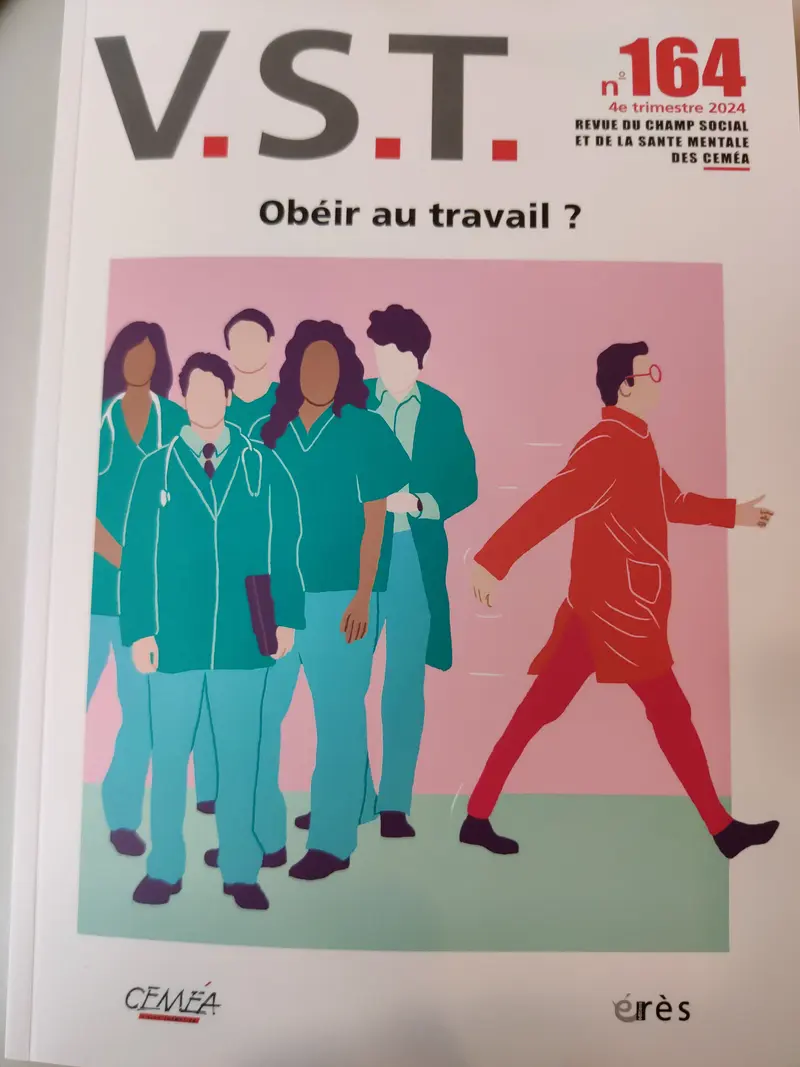 VST, la revue trimestrielle du champ  social et de la santé mentale des Ceméa, consacre le dossier 164 à la question d'obéir au travail.